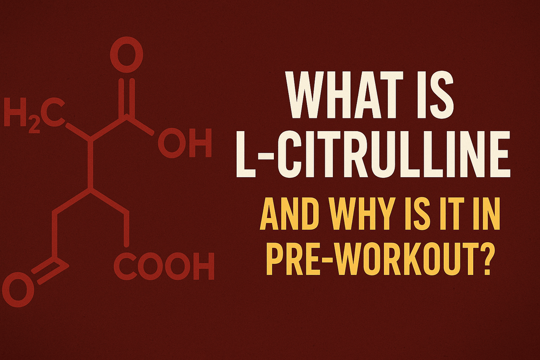 What Is L-Citrulline And Why Is It In Pre-Workout? - XLNT Supps